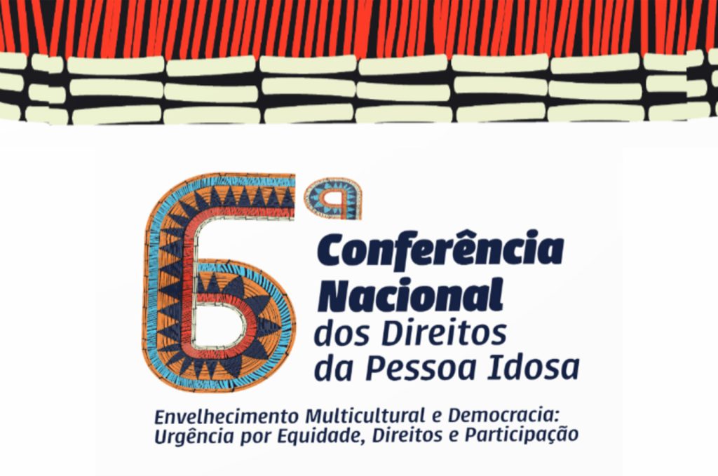 6ª Conferência Nacional dos Direitos da Pessoa Idosa